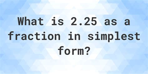 In our case 25 is 2 digits long so we need to multiply the numerator and denominator by 100. Now we just need to do that multiplication to get our whole fraction: 11.25 x 100 1 x 100 = 1125 100. The next step is to simplify this fraction and, to do that, we need to find the greatest common factor (GCF). This is sometimes also known as: Greatest ...